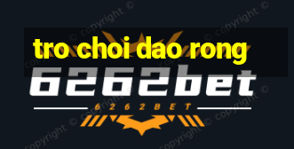 tro choi dao rong