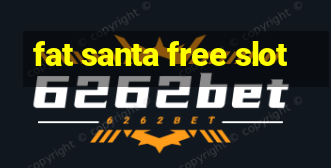 fat santa free slot