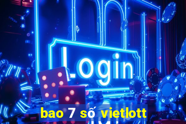 bao 7 số vietlott