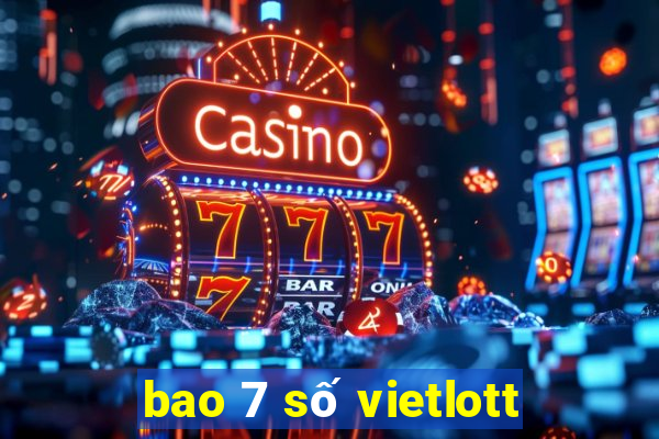 bao 7 số vietlott