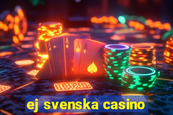 ej svenska casino