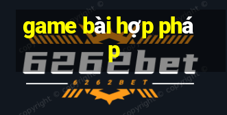 game bài hợp pháp