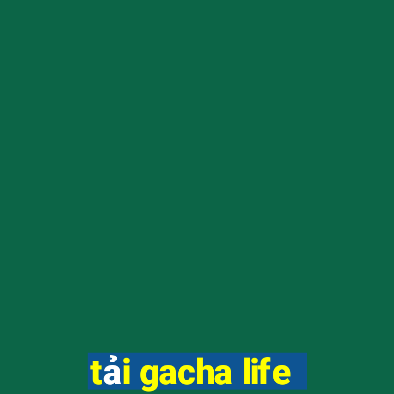 tải gacha life