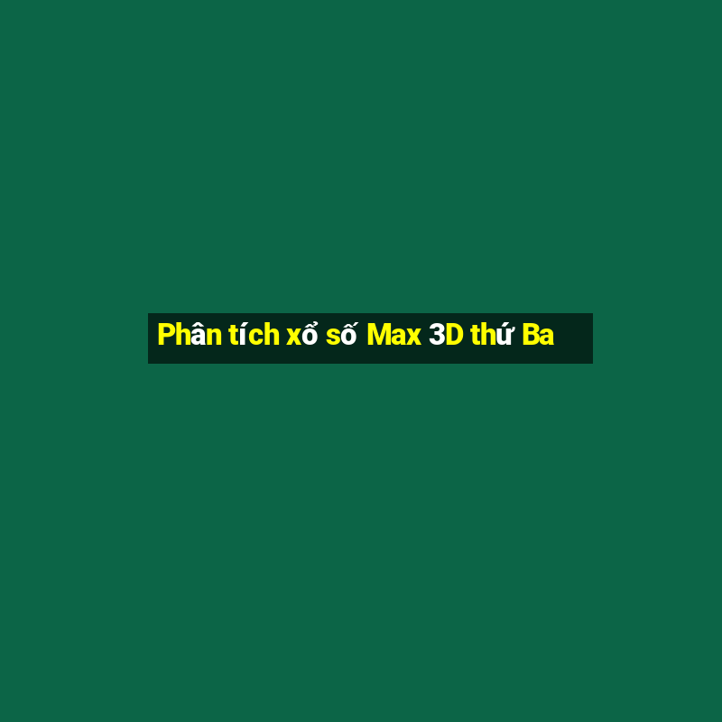 Phân tích xổ số Max 3D thứ Ba