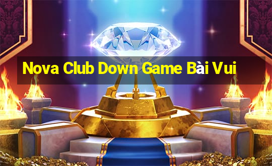 Nova Club Down Game Bài Vui