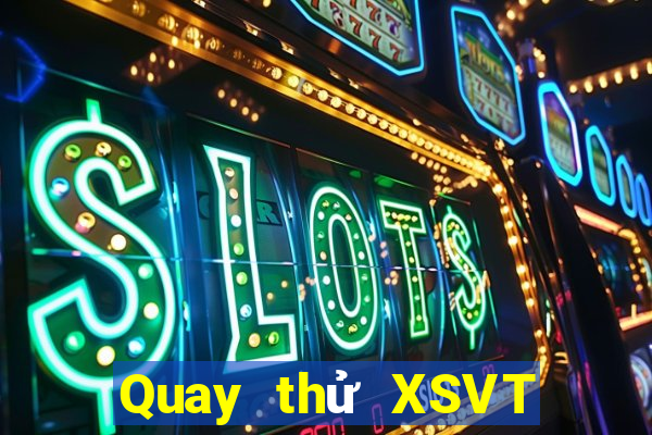 Quay thử XSVT ngày 5