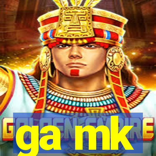 ga mk