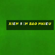 xiên 5 ăn bao nhiêu