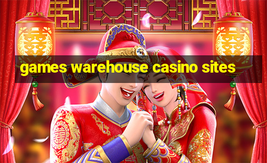 games warehouse casino sites