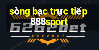 sòng bạc trực tiếp 888sport