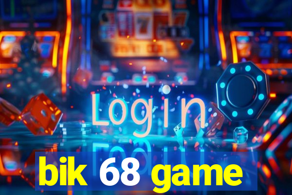 bik 68 game