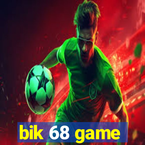 bik 68 game