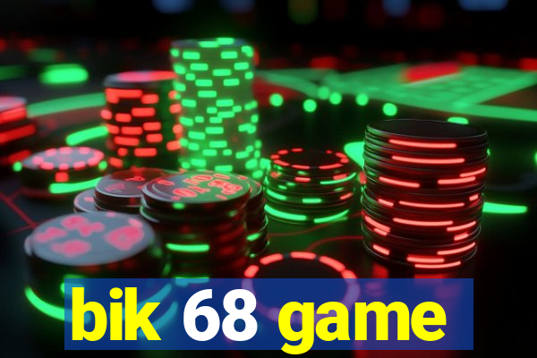 bik 68 game