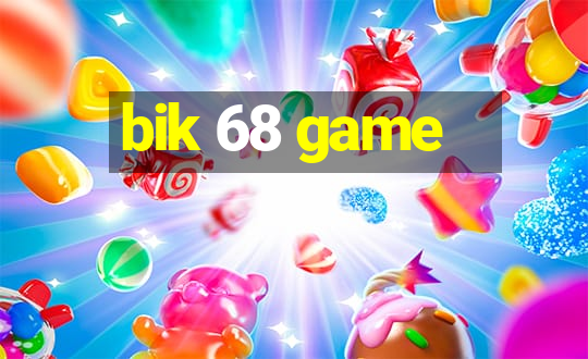 bik 68 game