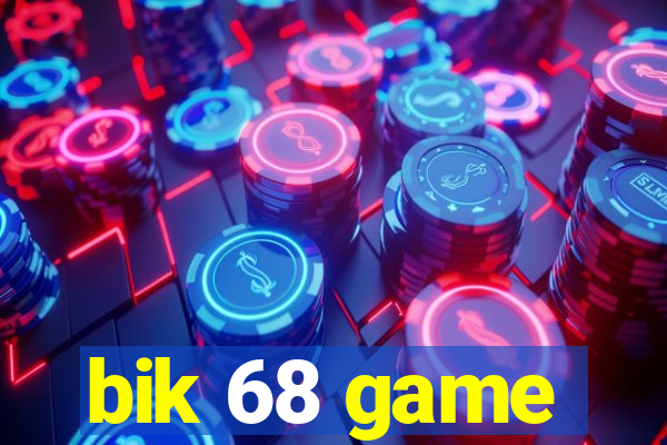 bik 68 game