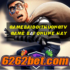 Gamebaidoithuongtv Game Bài Online Hay