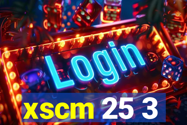 xscm 25 3