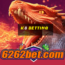 k8 betting