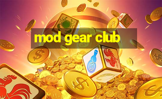 mod gear club