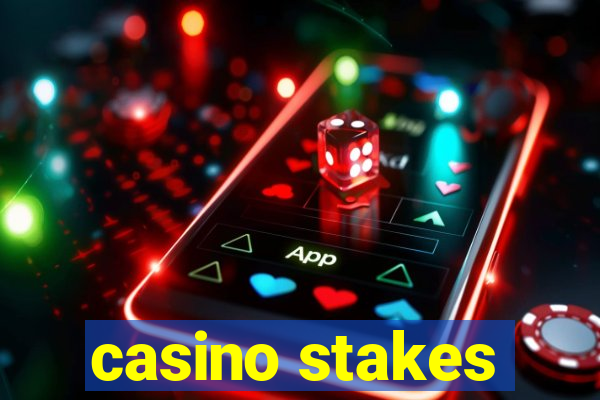 casino stakes