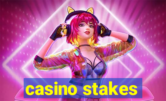 casino stakes