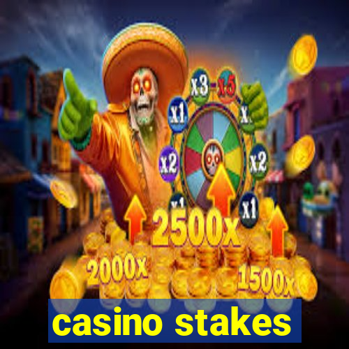 casino stakes