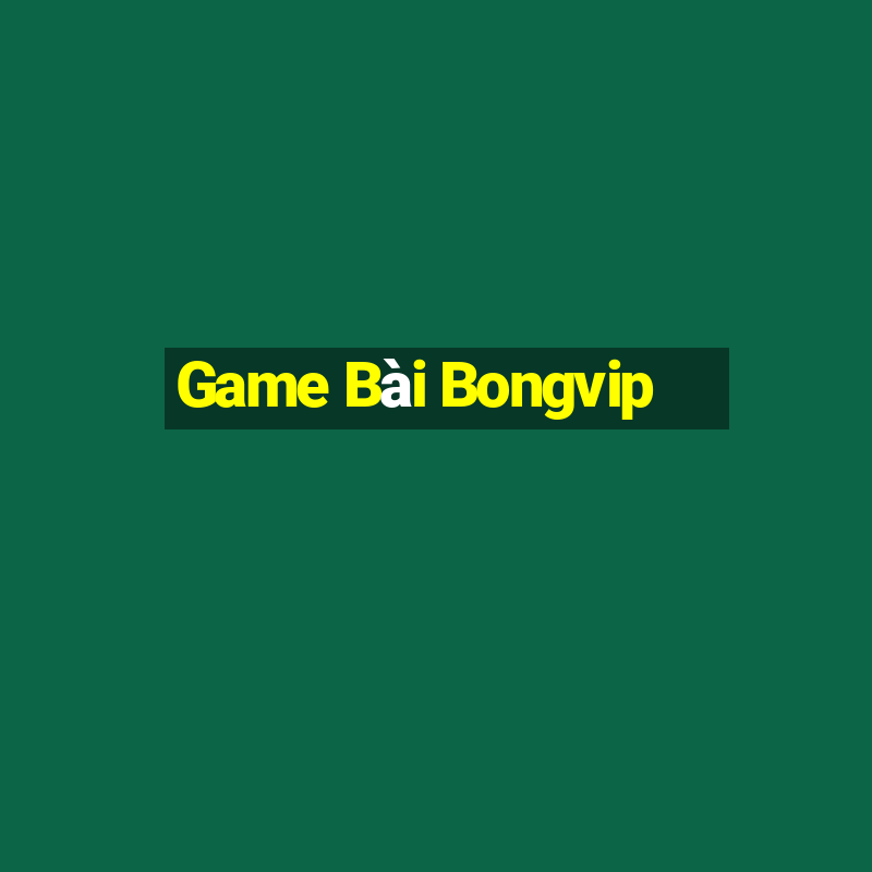 Game Bài Bongvip