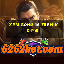 xem bóng đá trên k cộng