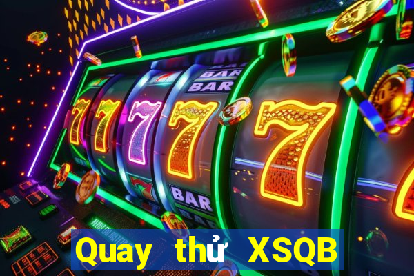 Quay thử XSQB ngày 1