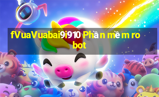 fVuaVuabai9i910 Phần mềm robot