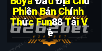 Boya Đấu Địa Chủ Phiên Bản Chính Thức Fun88 Tải Về