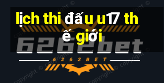 lịch thi đấu u17 thế giới