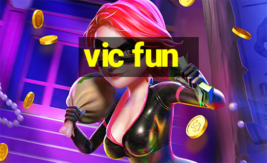 vic fun