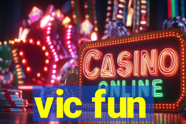 vic fun