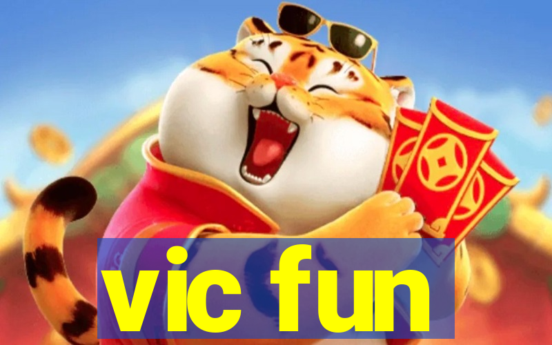 vic fun