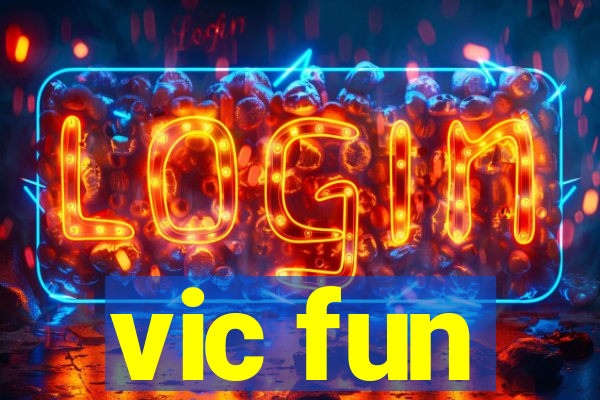 vic fun