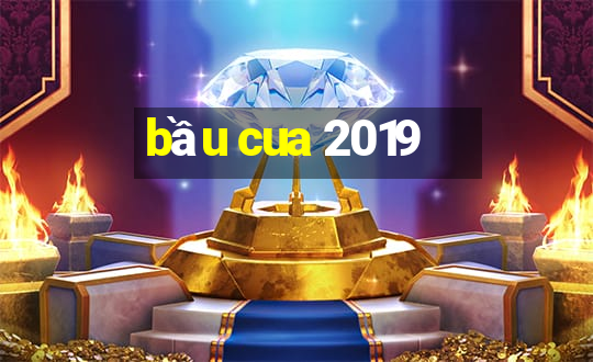 bầu cua 2019