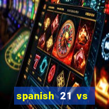 spanish 21 vs blackjack odds