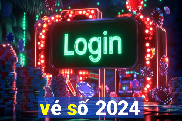 vé số 2024