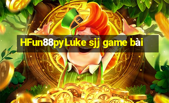 HFun88pyLuke sjj game bài