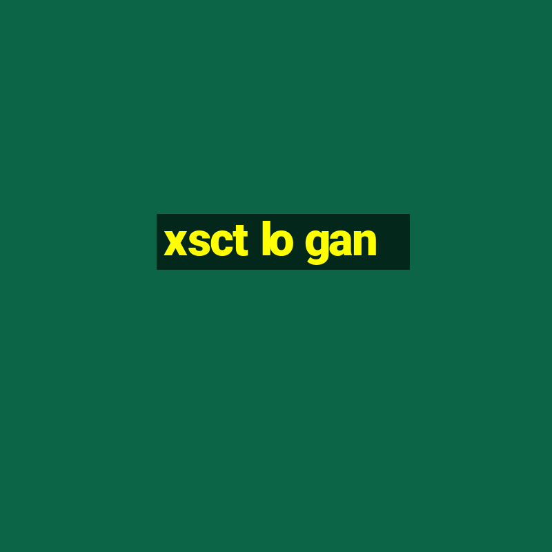 xsct lo gan