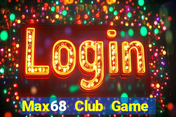 Max68 Club Game Bài Online Hay