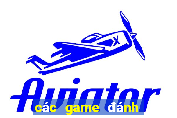 các game đánh bài ăn tiền