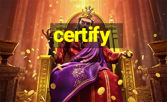 certify