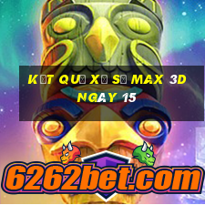 kết quả Xổ Số Max 3D ngày 15