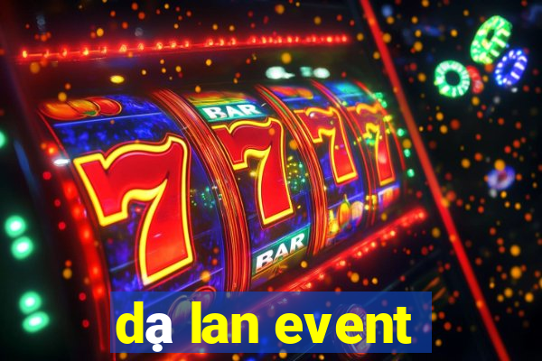 dạ lan event