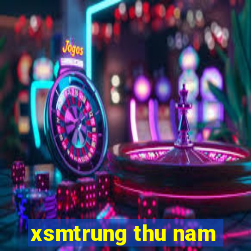 xsmtrung thu nam