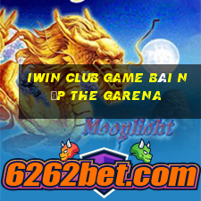 Iwin Club Game Bài Nạp The Garena