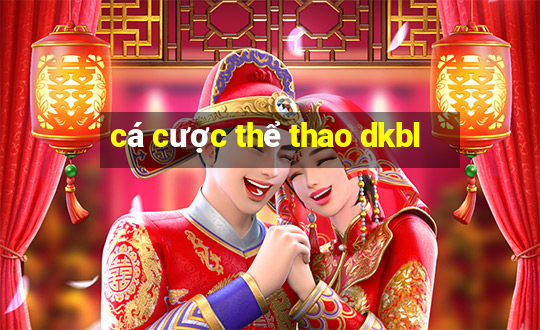 cá cược thể thao dkbl