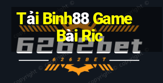 Tải Binh88 Game Bài Ric